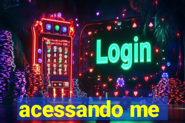 acessando me
